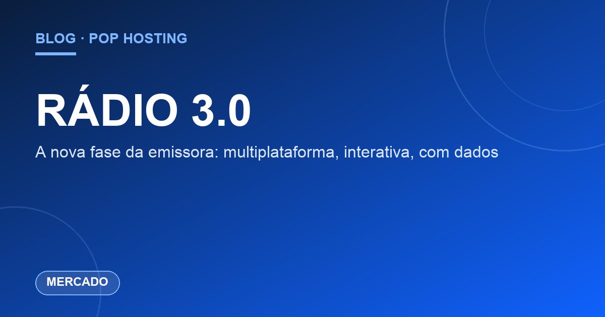 Rádio 3.0: o que é — e por que sua emissora já deveria estar nela