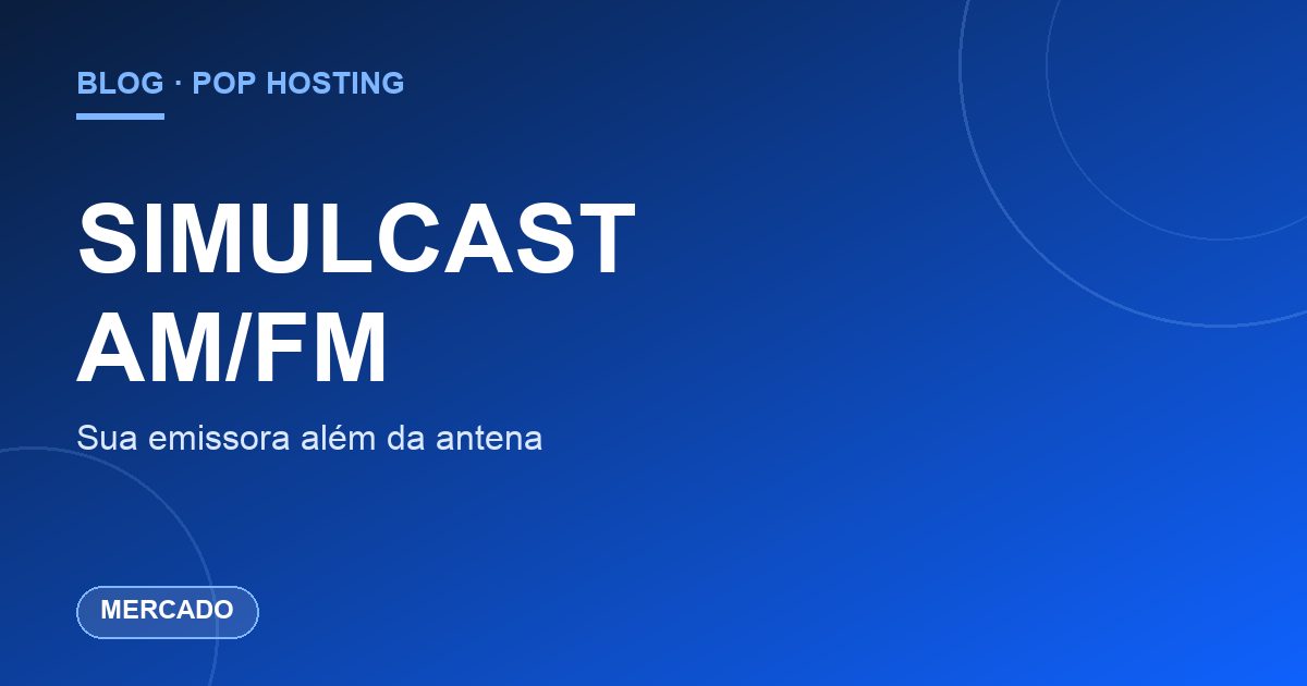 Simulcast: por que toda AM/FM já transmite também na internet