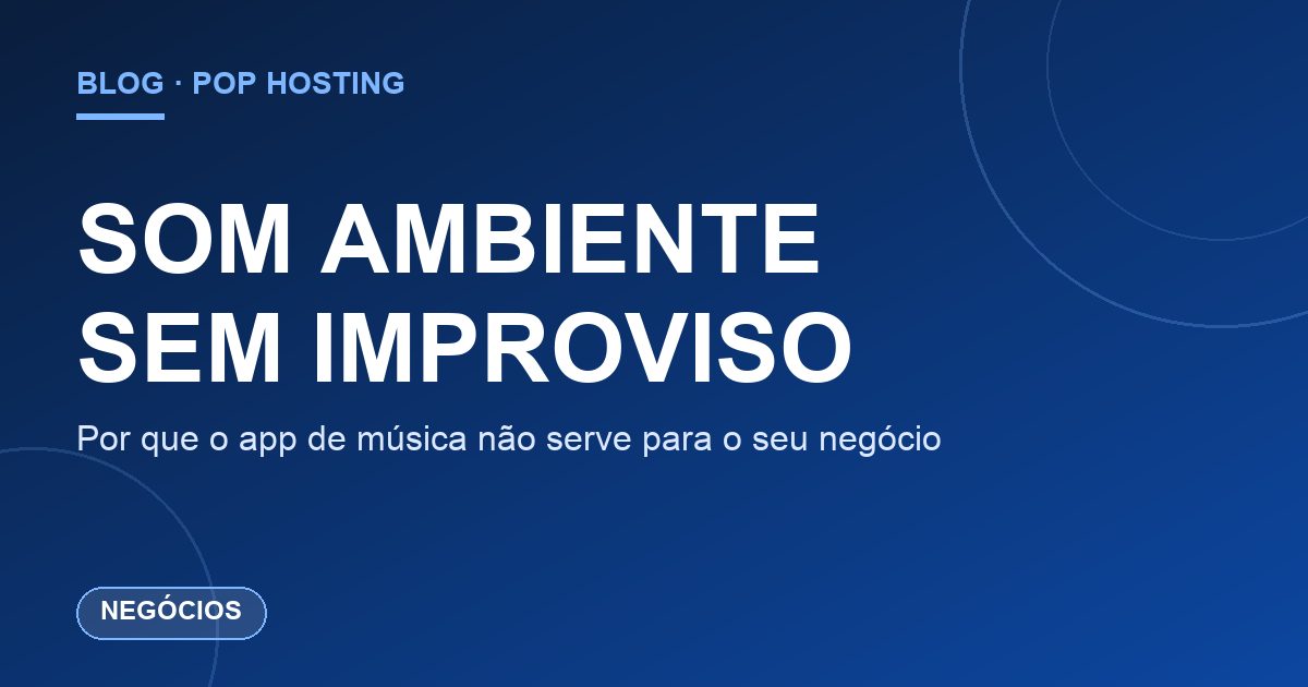 Som ambiente: por que o aplicativo de música não serve para o seu negócio